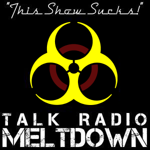 Talk Radio Meltdown